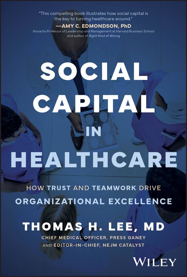 Social Capital in Healthcare by Thomas H. Lee