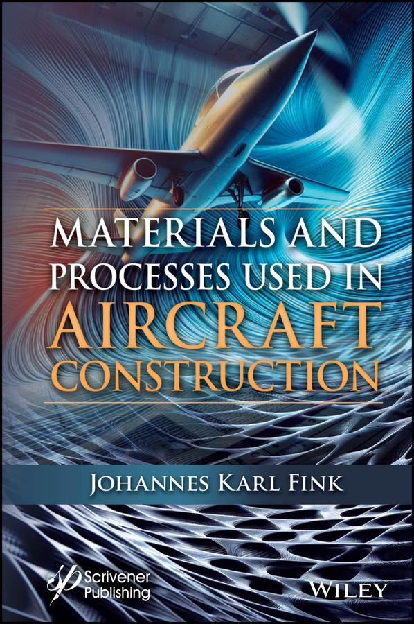 Materials and Processes Used in Aircraft Construction by Johannes Karl Fink