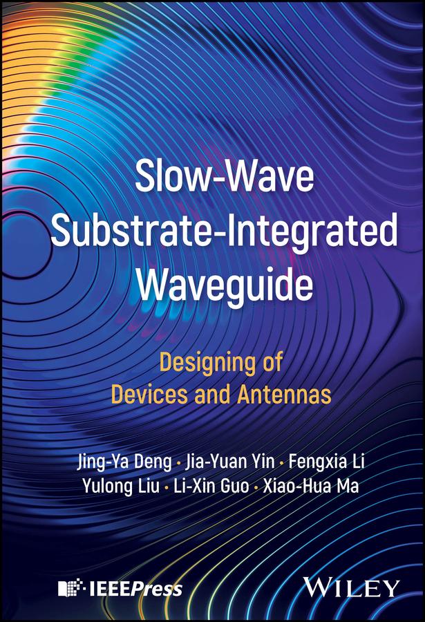Slow-Wave Substrate-Integrated Waveguide by Fengxia Li, Jia-Yuan Yin, Jing-Ya Deng, Li-Xin Guo, Xiao-Hua Ma, Yulong Liu