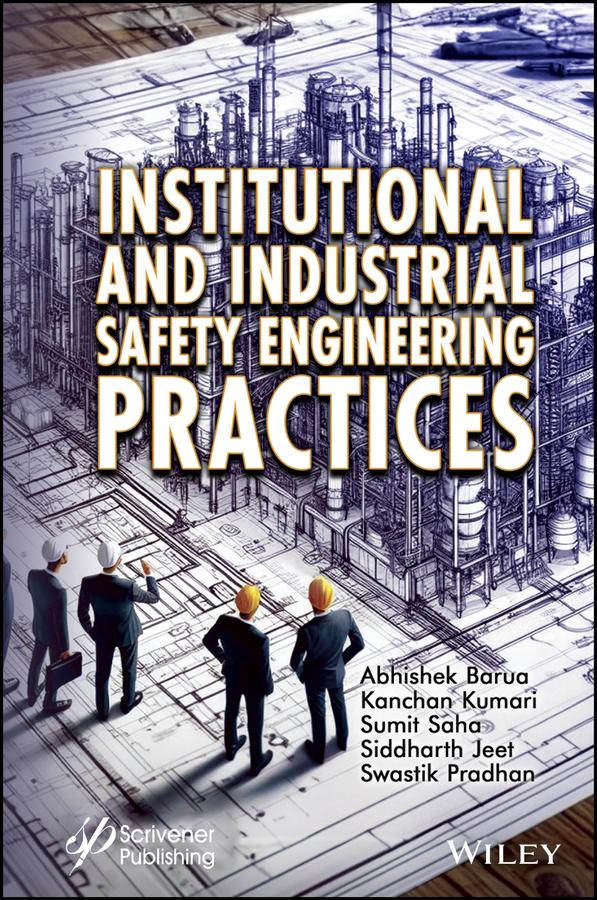 Institutional and Industrial Safety Engineering Practices by Abhishek Barua, Kanchan Kumari, Siddharth Jeet, Sumit Saha, Swastik Pradhan