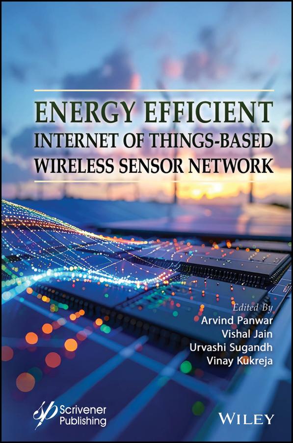 Energy Efficient Internet of Things-Based Wireless Sensor Network by Arvind Panwar, Urvashi Sugandh, Vinay Kukreja, Vishal Jain