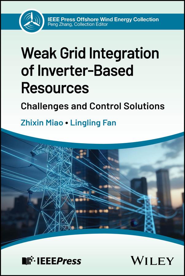 Weak Grid Integration of Inverter-Based Resources by Lingling Fan, Zhixin Miao