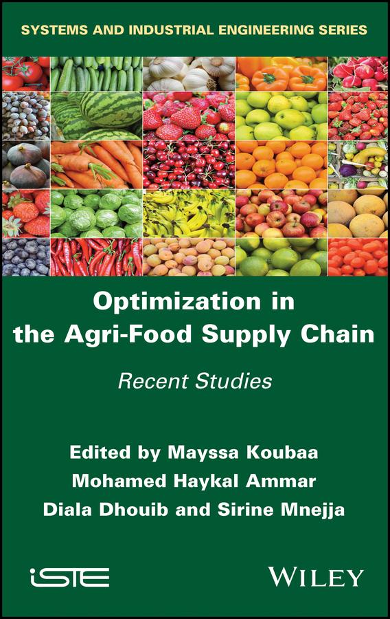 Optimization in the Agri-Food Supply Chain by Diala Dhouib, Mayssa Koubaa, Mohamed Haykal Ammar, Sirine Mnejja