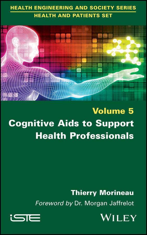 Cognitive Aids to Support Health Professionals by Morgan Jaffrelot, Thierry Morineau