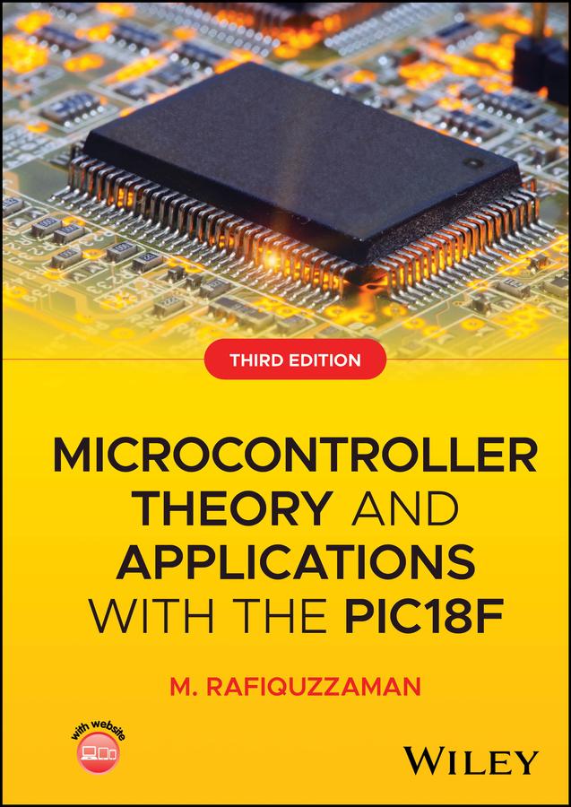 Microcontroller Theory and Applications with the PIC18F by M. Rafiquzzaman