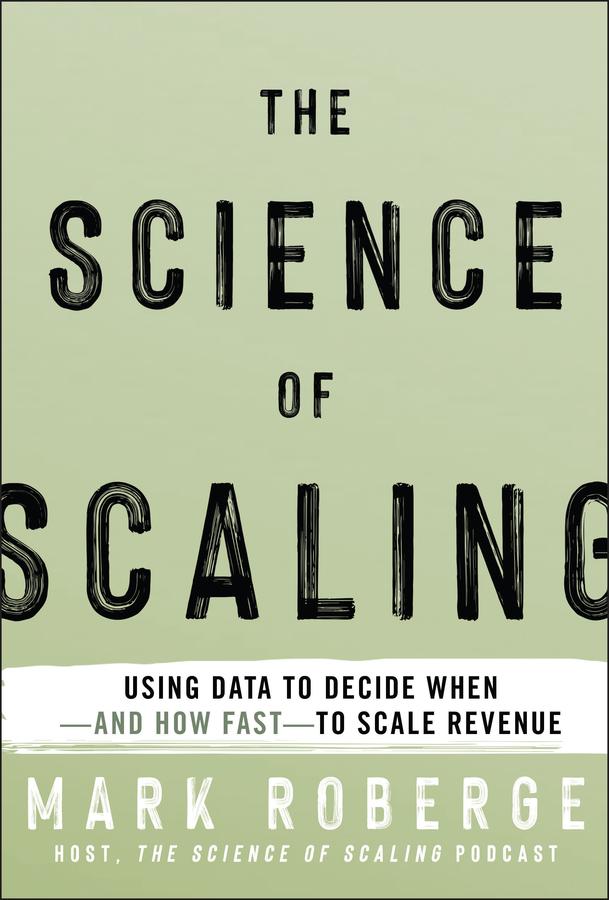 The Science of Scaling by Mark Roberge