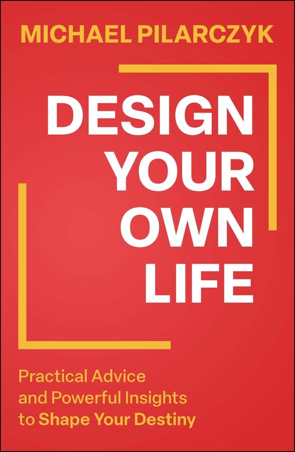 Design Your Own Life by Michael Pilarczyk