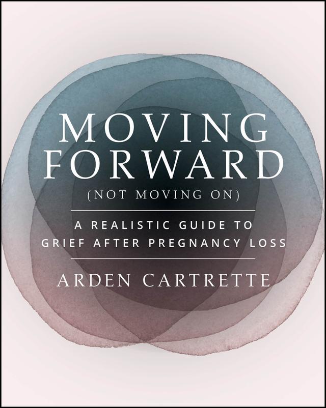 Moving Forward, Not Moving On by Arden Cartrette