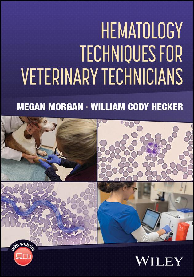 Hematology Techniques for Veterinary Technicians by Megan Morgan, William Cody Hecker