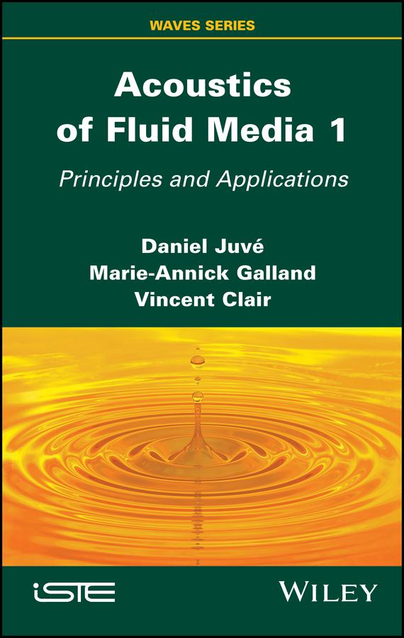 Acoustics of Fluid Media 1 by Daniel Juvé, Marie-Annick Galland, Vincent Clair