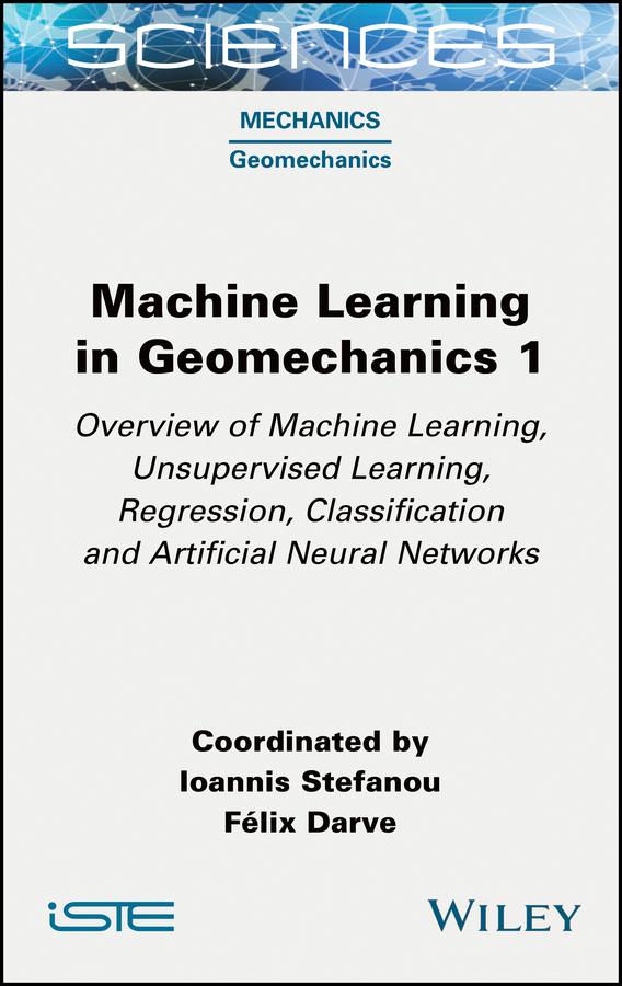 Machine Learning in Geomechanics 1 by Félix Darve, Ioannis Stefanou