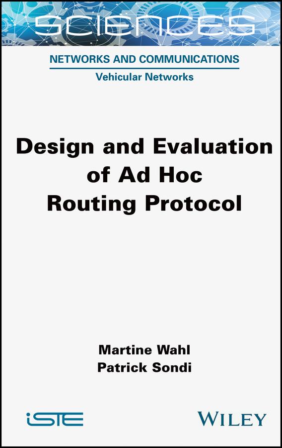 Design and Evaluation of Ad Hoc Routing Protocol by Martine Wahl, Patrick Sondi