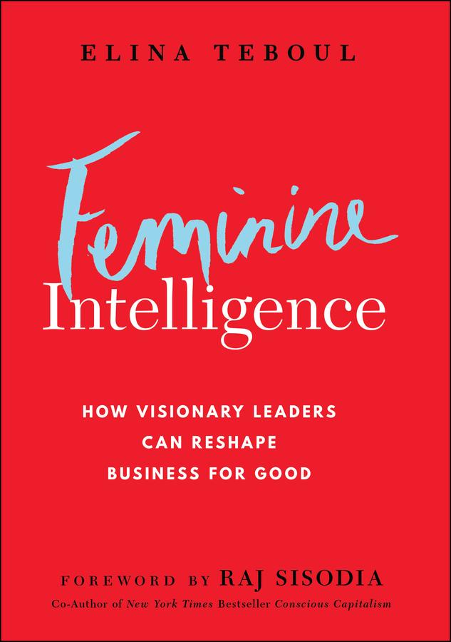 Feminine Intelligence by Elina Teboul, Rajendra Sisodia