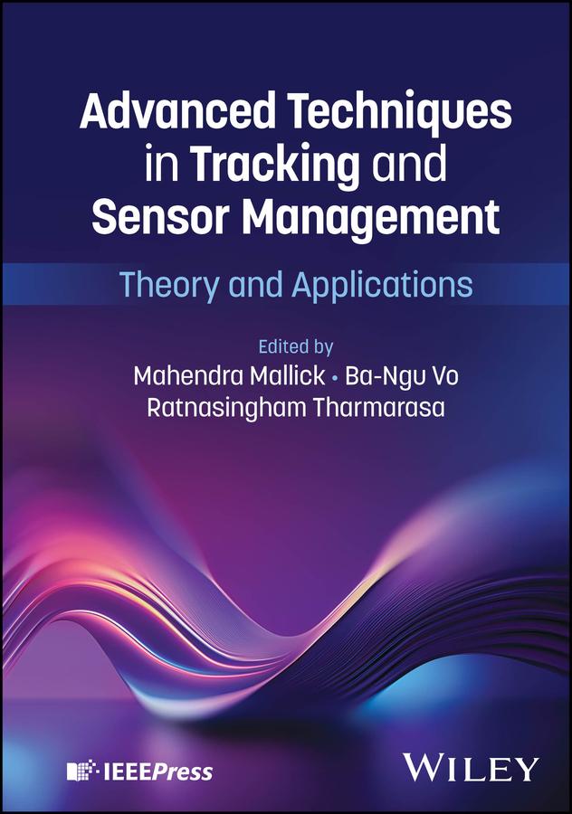 Advanced Techniques in Tracking and Sensor Management by Ba-Ngu Vo, Mahendra Mallick, Ratnasingham Tharmarasa