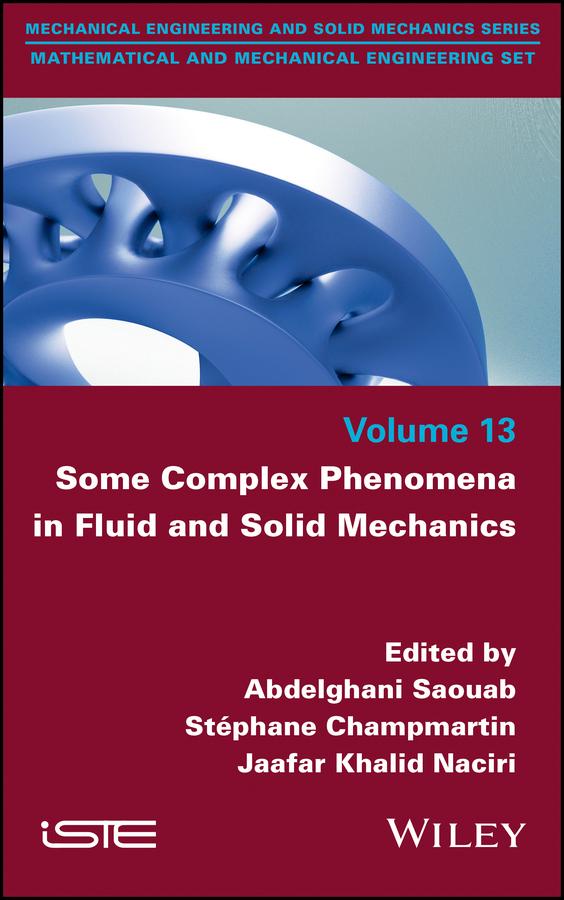 Some Complex Phenomena in Fluid and Solid Mechanics by Abdelghani Saouab, Jaafar Khalid Naciri, Stephane Champmartin