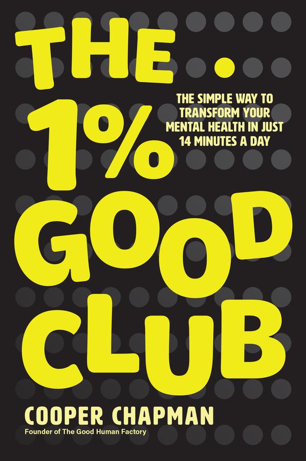 The 1% Good Club by Cooper Chapman