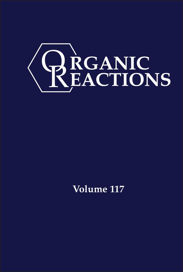 Organic Reactions, Volume 117 by Kevin H. Shaughnessy