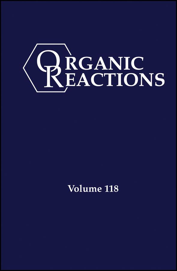 Organic Reactions, Volume 118 by Kevin H. Shaughnessy