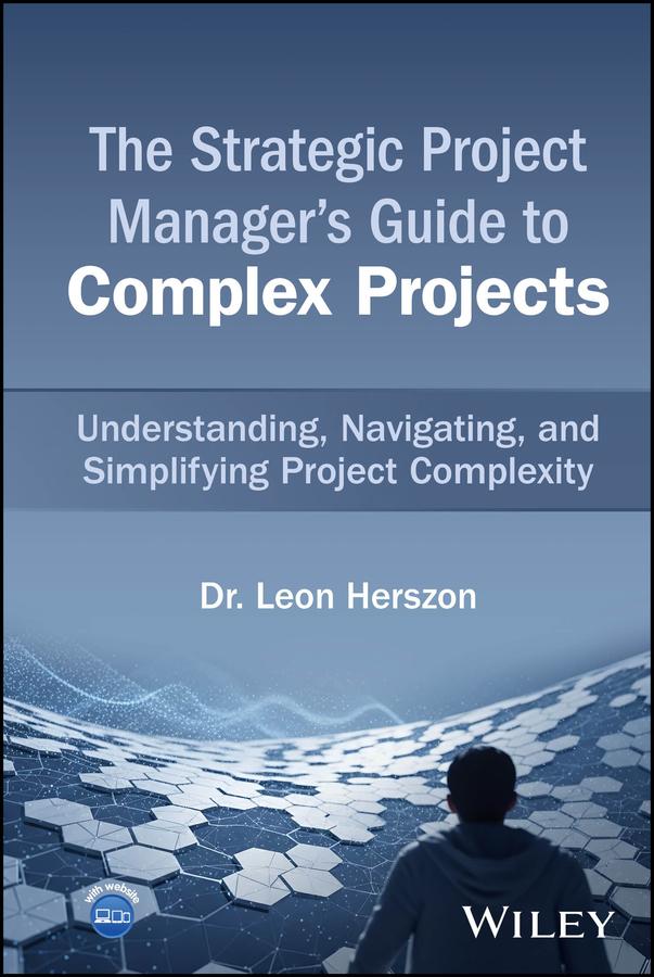 The Strategic Project Manager's Guide to Complex Projects by Leon Herszon