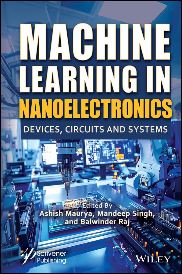 Machine Learning in Nanoelectronics by Ashish Maurya, Balwinder Raj, Mandeep Singh