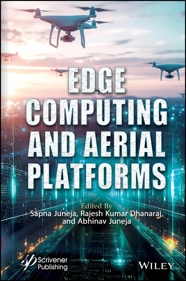 Edge Computing and Aerial Platforms by Abhinav Juneja, Rajesh Kumar Dhanaraj, Sapna Juneja