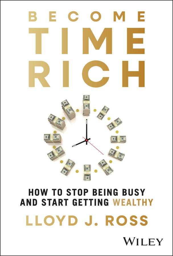 Become Time Rich by Lloyd J. Ross