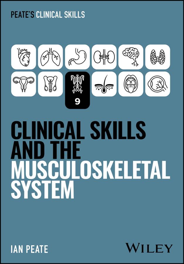 Clinical Skills and the Musculoskeletal System by Ian Peate
