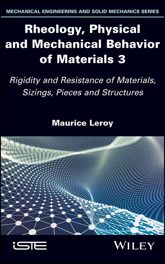 Rheology, Physical and Mechanical Behavior of Materials 3 by Maurice Leroy