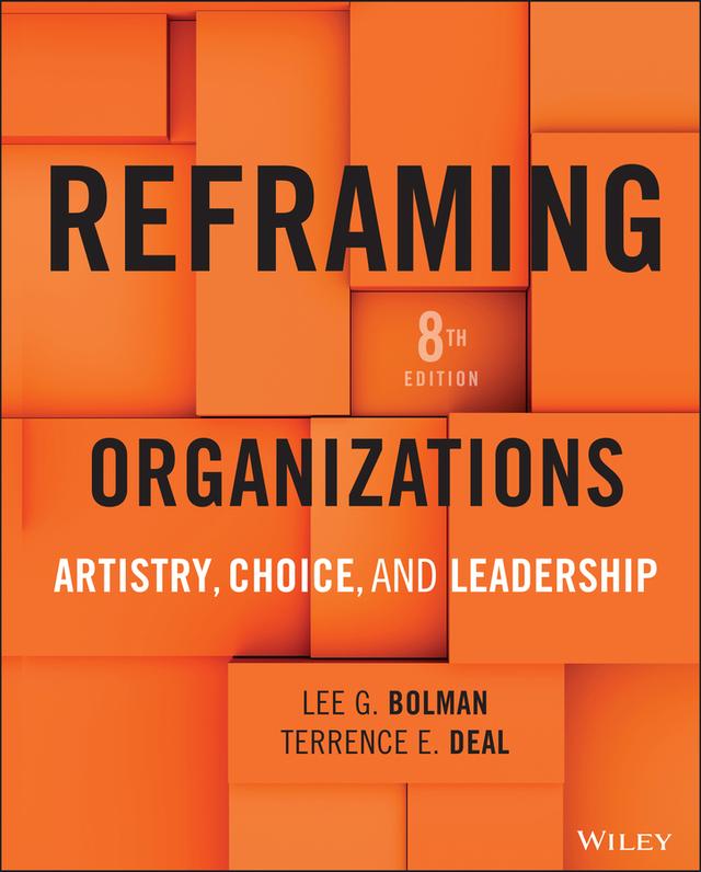 Reframing Organizations by Lee G. Bolman, Terrence E. Deal