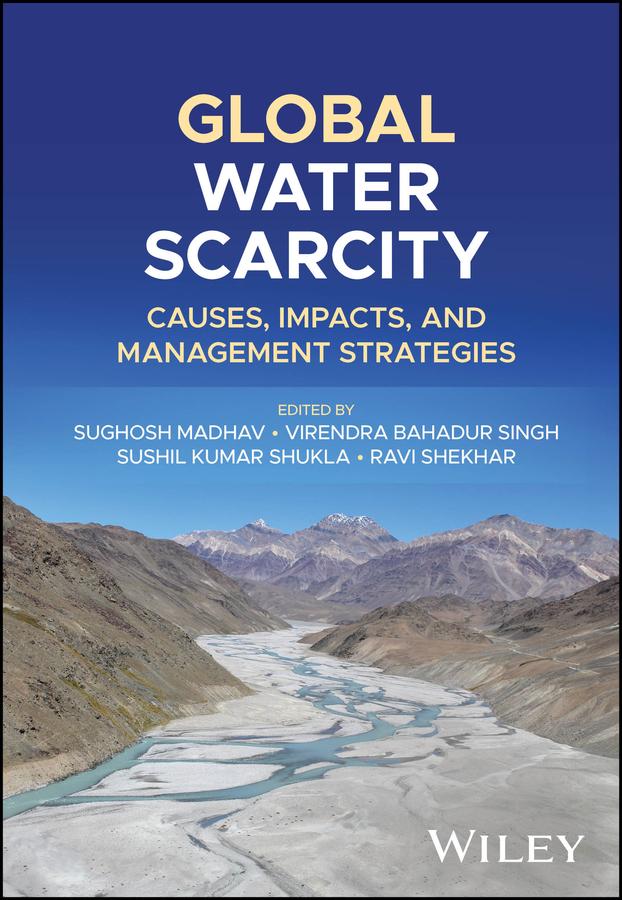 Global Water Scarcity by Ravi Shekhar, Sughosh Madhav, Sushil Kumar Shukla, Virendra Bahadur Singh