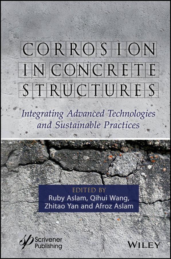 Corrosion in Concrete Structures by Afroz Aslam, Qihui Wang, Ruby Aslam, Zhitao Yan