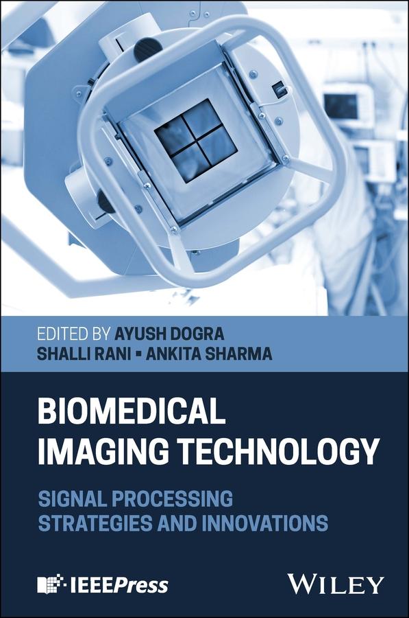 Biomedical Imaging Technology by Ankita Sharma, Ayush Dogra, Shalli Rani