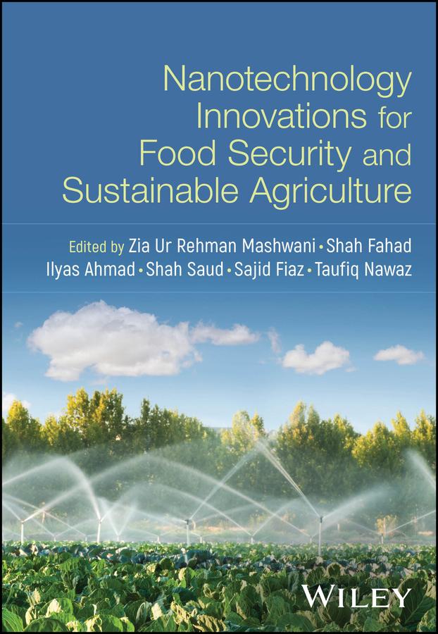 Nanotechnology Innovations for Food Security and Sustainable Agriculture by Ilyas Ahmad, Sajid Fiaz, Shah Fahad, Shah Saud, Taufiq Nawaz, Zia Ur Rehman Mashwani