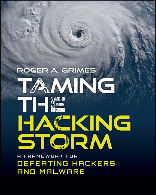 Taming the Hacking Storm by Roger A. Grimes