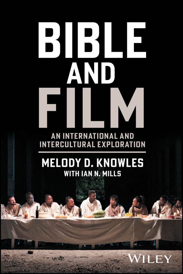 Bible and Film by Ian N. Mills, Melody D. Knowles