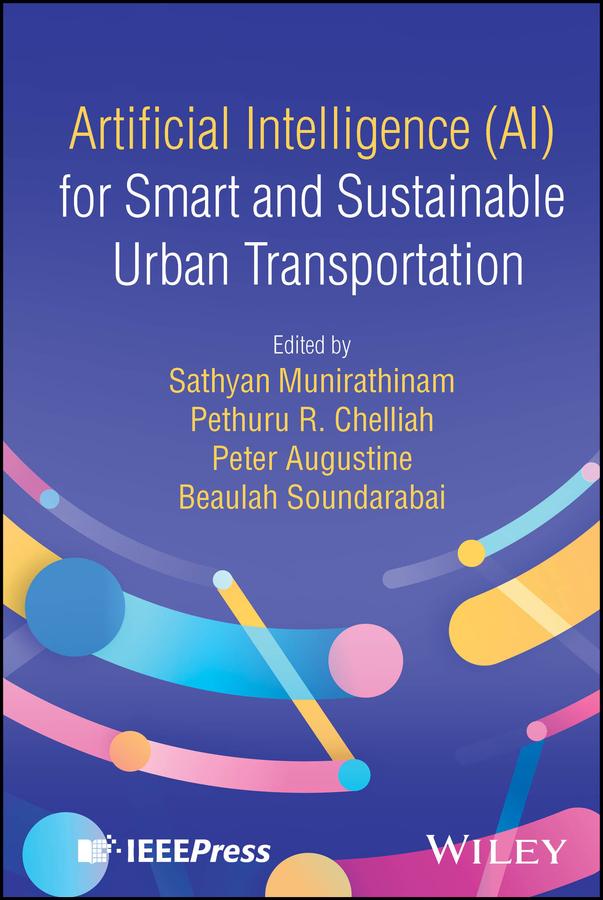 Artificial Intelligence (AI) for Smart and Sustainable Urban Transportation by Beaulah Soundarabai, Peter Augustine, Pethuru Raj Chelliah, Sathyan Munirathinam