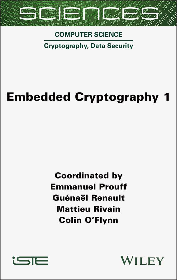 Embedded Cryptography 1 by Colin O'Flynn, Emmanuel Prouff, Guenael Renault, Mattieu Rivain