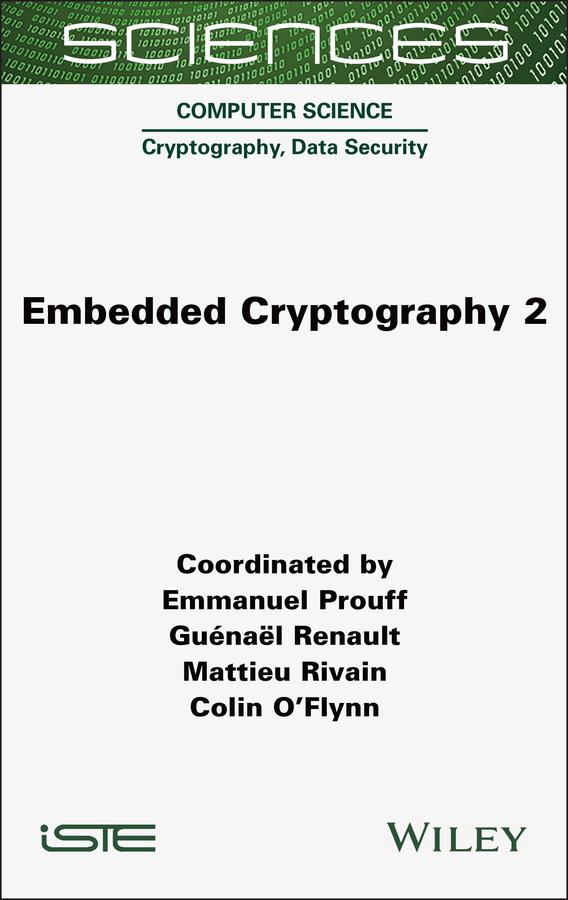 Embedded Cryptography 2 by Colin O'Flynn, Emmanuel Prouff, Guenael Renault, Mattieu Rivain