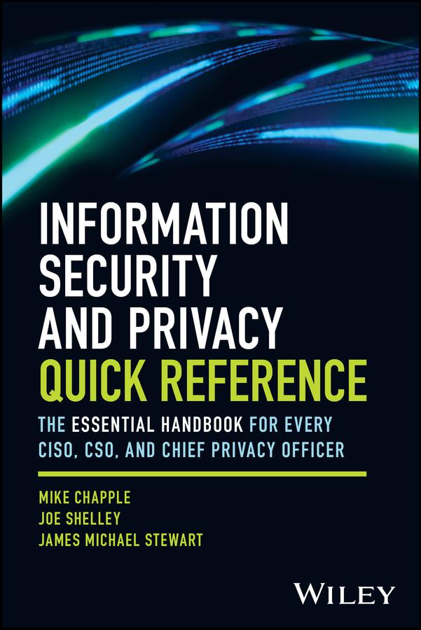 Information Security and Privacy Quick Reference by James Michael Stewart, Joe Shelley, Mike Chapple