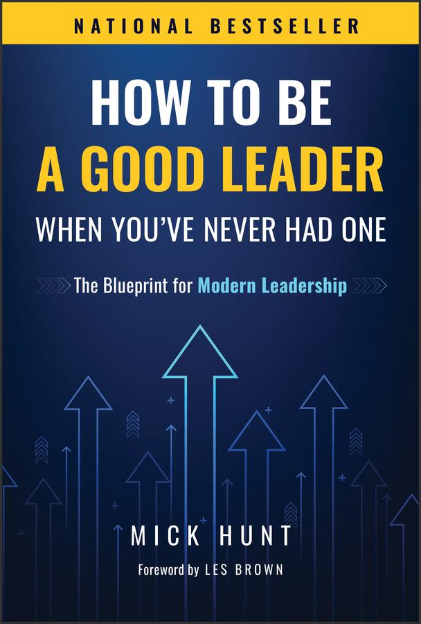 How to Be a Good Leader When You've Never had One by Mick Hunt