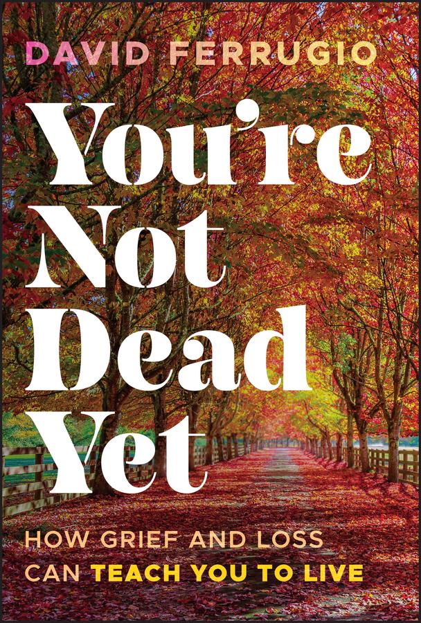 You're Not Dead Yet by David Ferrugio