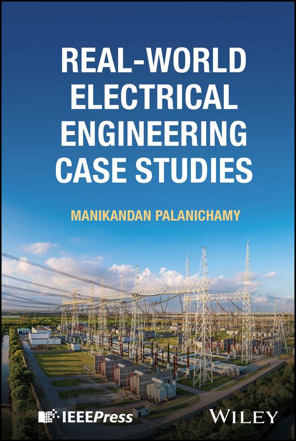 Real-World Electrical Engineering Case Studies by Manikandan Palanichamy