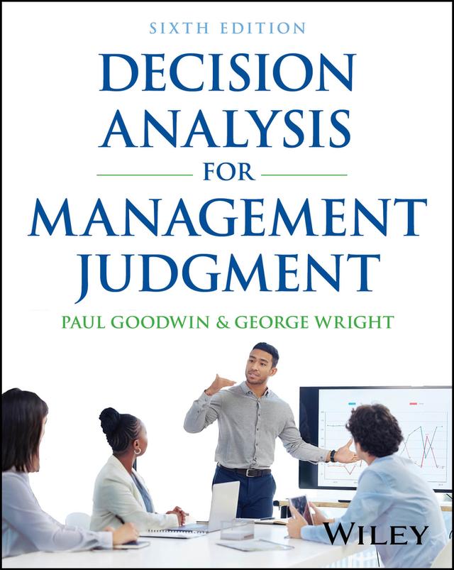 Decision Analysis for Management Judgment by George Wright, Paul Goodwin