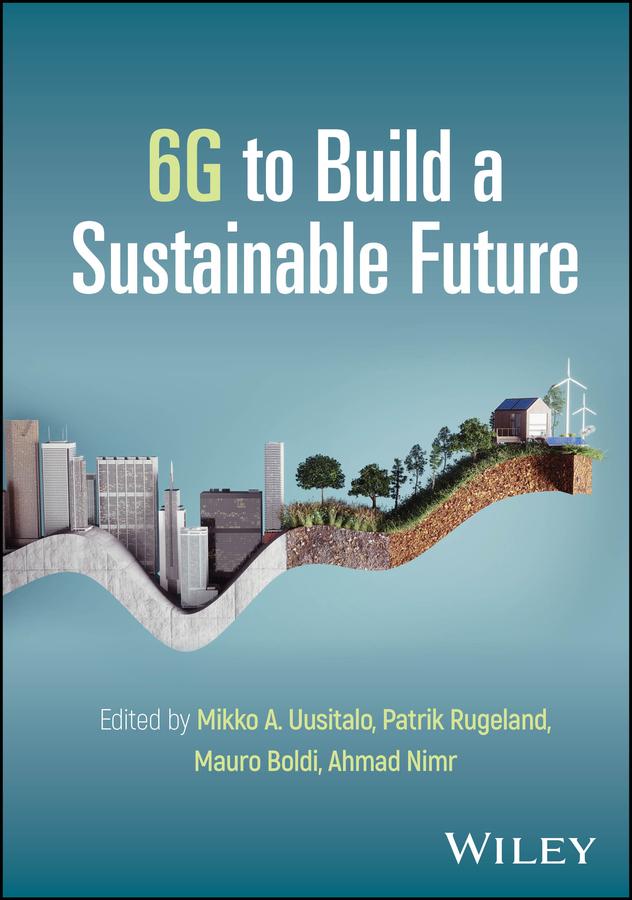 6G to Build a Sustainable Future by Ahmad Nimr, Mauro Boldi, Mikko A. Uusitalo, Patrik Rugeland