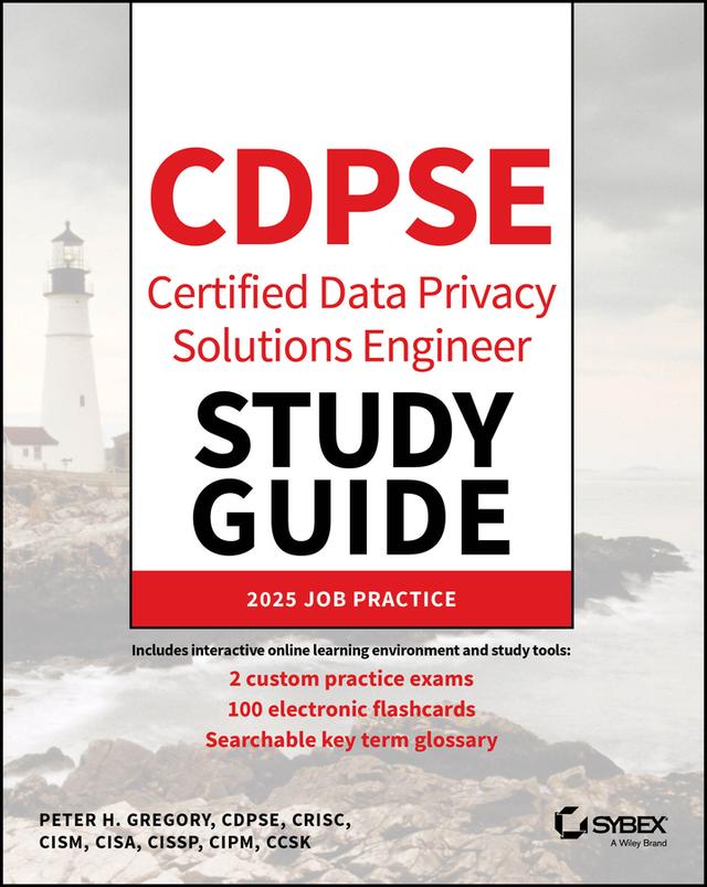 CDPSE Certified Data Privacy Solutions Engineer Study Guide by Peter H. Gregory