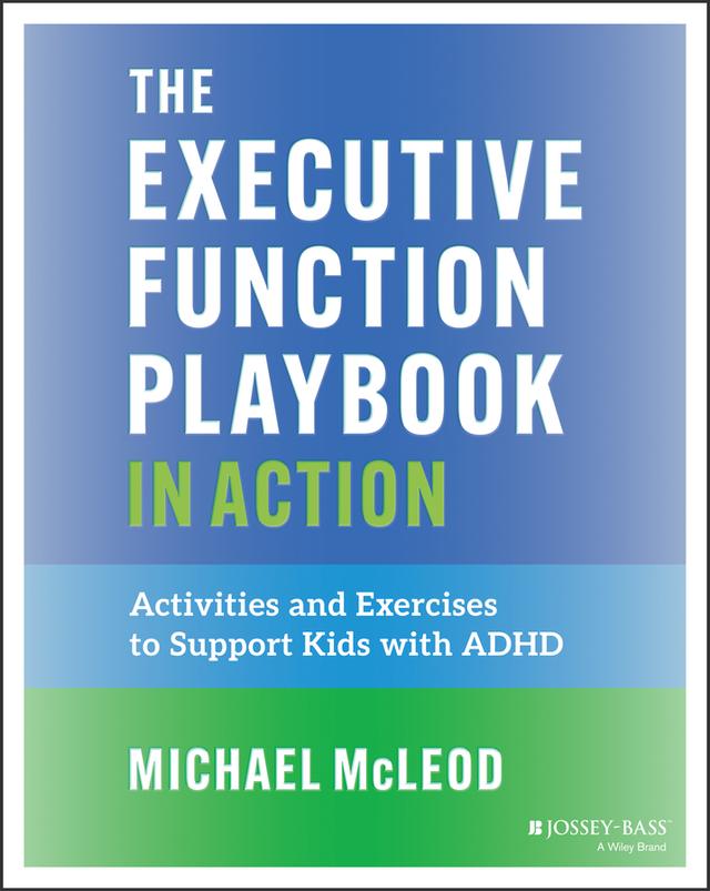 The Executive Function Playbook in Action by Michael McLeod