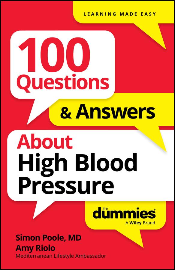 100 Questions & Answers About High Blood Pressure For Dummies by Amy Riolo, Simon Poole