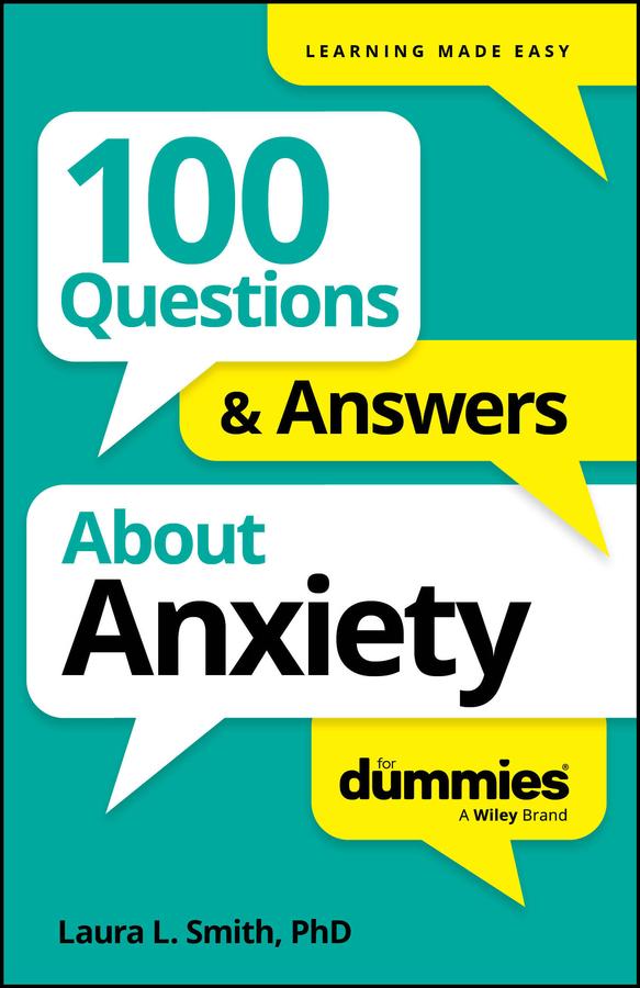 100 Questions & Answers About Anxiety For Dummies by Laura L. Smith