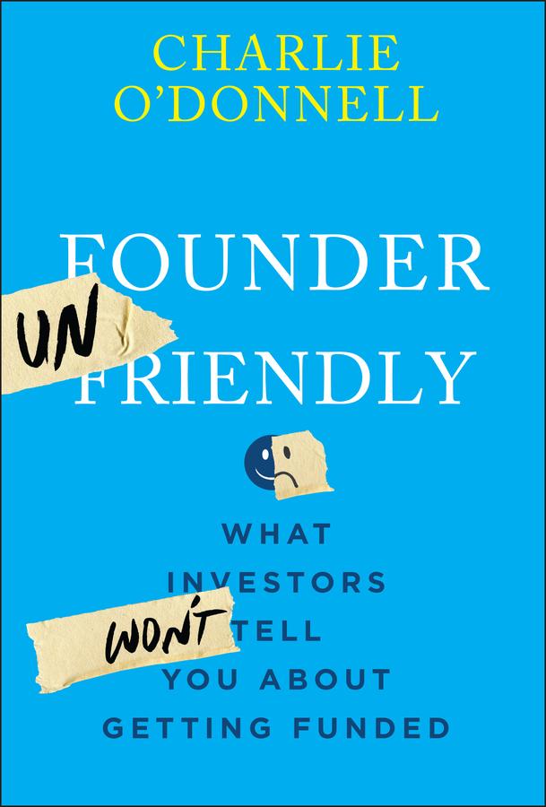 Founder Unfriendly by Charlie O'Donnell