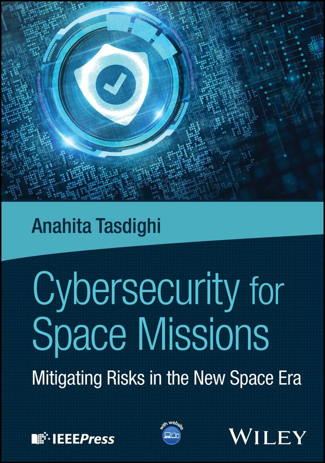 Cybersecurity for Space Missions by Anahita Tasdighi